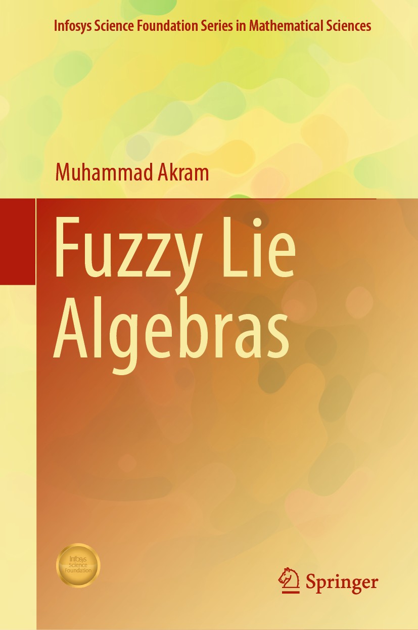 Titlebook: Fuzzy Lie Algebras; Muhammad Akram Book 2018 Springer Nature Singapore Pte Ltd. 2018 Fuzzy Lie Structures.Fuzzy Lie Ideals.Fuzzy Lie Subal Titlebook: Fuzzy Lie Algebras; Muhammad Akram Book 2018 Springer Nature Singapore Pte Ltd. 2018 Fuzzy Lie Structures.Fuzzy Lie Ideals.Fuzzy Lie Subal