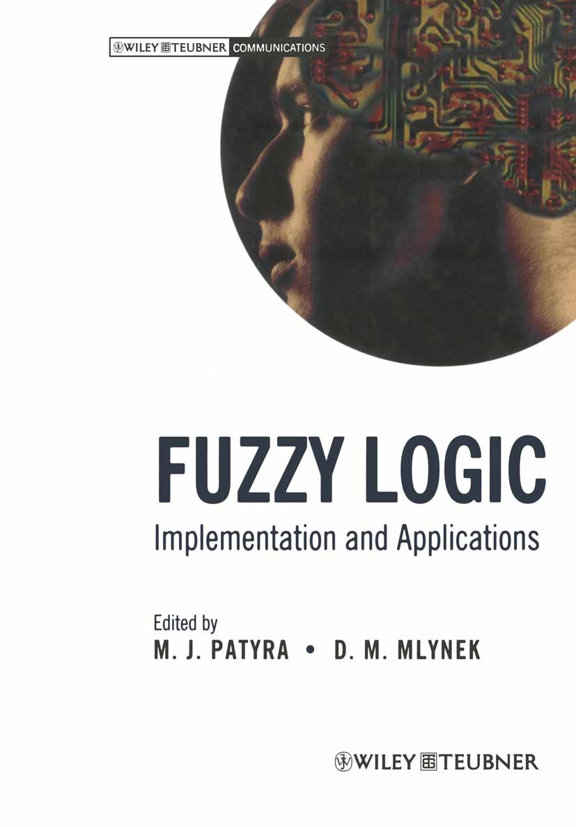 Titlebook: Fuzzy Logic; Implementation and A M. J. Patyra,D. M. Mlynek Book 1996 John Wiley & Sons Ltd. and B.G. Teubner 1996 Textil.chemistry.compute Titlebook: Fuzzy Logic; Implementation and A M. J. Patyra,D. M. Mlynek Book 1996 John Wiley & Sons Ltd. and B.G. Teubner 1996 Textil.chemistry.compute