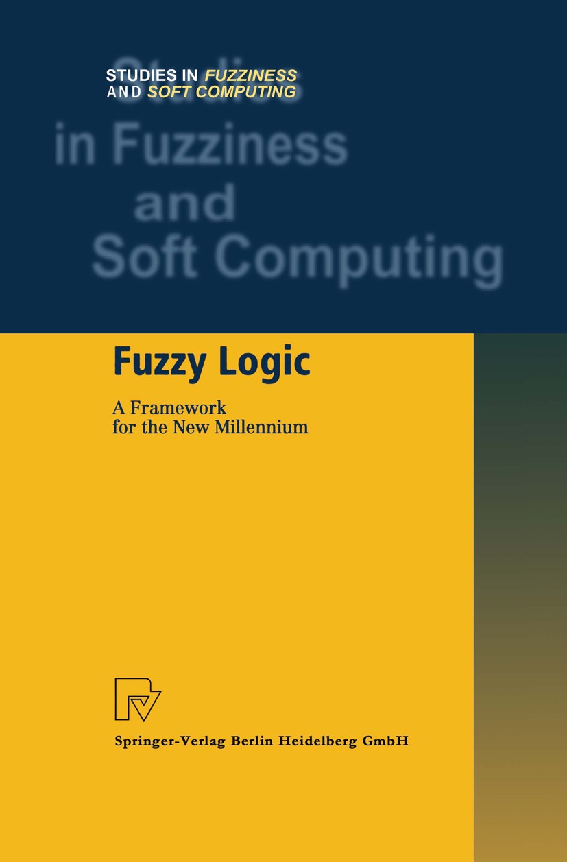 Titlebook: Fuzzy Logic; A Framework for the Vladimir Dimitrov,Victor Korotkich Conference proceedings 2002 Springer-Verlag Berlin Heidelberg 2002 Nav Titlebook: Fuzzy Logic; A Framework for the Vladimir Dimitrov,Victor Korotkich Conference proceedings 2002 Springer-Verlag Berlin Heidelberg 2002 Nav