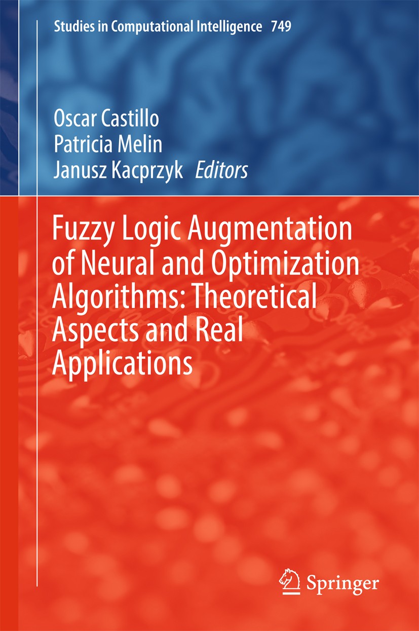 Titlebook: Fuzzy Logic Augmentation of Neural and Optimization Algorithms: Theoretical Aspects and Real Applica; Oscar Castillo,Patricia Melin,Janusz Titlebook: Fuzzy Logic Augmentation of Neural and Optimization Algorithms: Theoretical Aspects and Real Applica; Oscar Castillo,Patricia Melin,Janusz