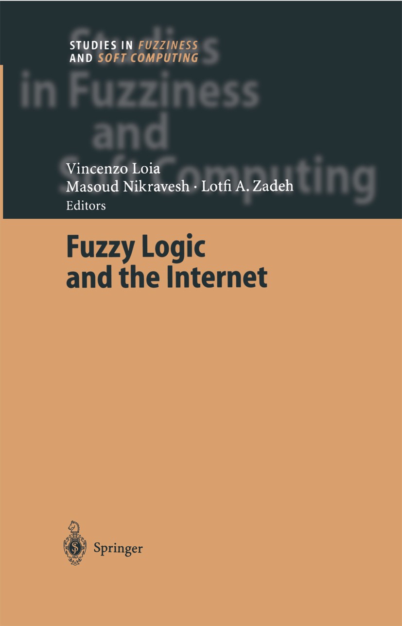 Titlebook: Fuzzy Logic and the Internet; Vincenzo Loia,Masoud Nikravesh,Lotfi A. Zadeh Book 2004 Springer-Verlag Berlin Heidelberg 2004 Effectiveness Titlebook: Fuzzy Logic and the Internet; Vincenzo Loia,Masoud Nikravesh,Lotfi A. Zadeh Book 2004 Springer-Verlag Berlin Heidelberg 2004 Effectiveness