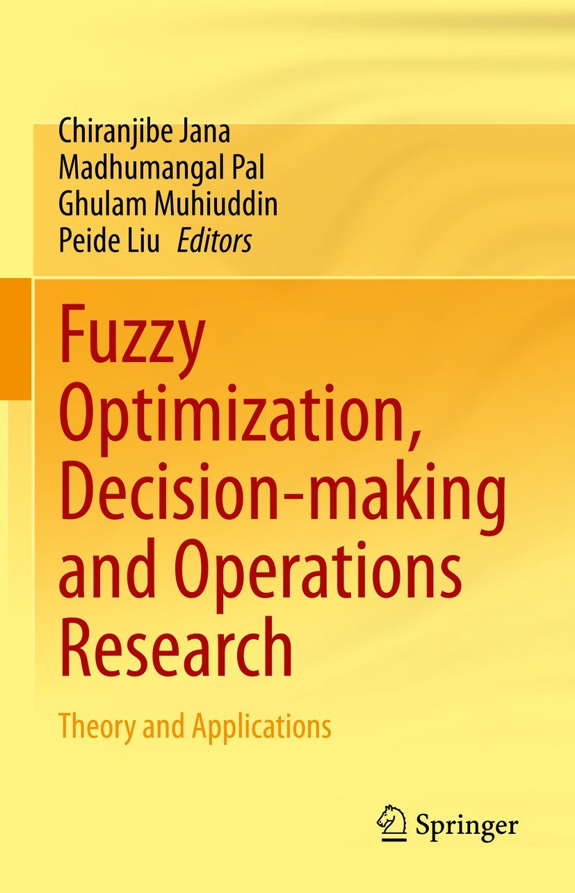 Titlebook: Fuzzy Optimization, Decision-making and Operations Research; Theory and Applicati Chiranjibe Jana,Madhumangal Pal,Peide Liu Book 2023 The E Titlebook: Fuzzy Optimization, Decision-making and Operations Research; Theory and Applicati Chiranjibe Jana,Madhumangal Pal,Peide Liu Book 2023 The E