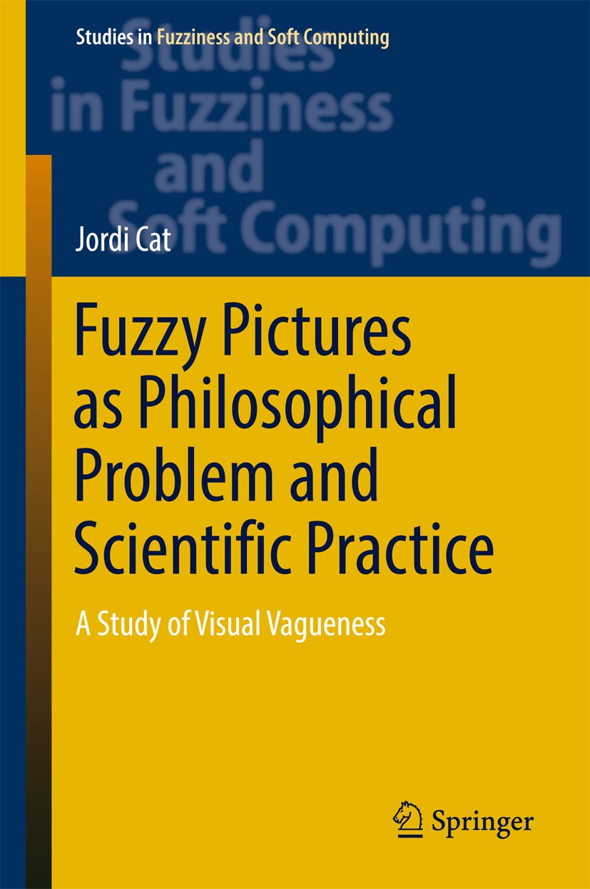 Titlebook: Fuzzy Pictures as Philosophical Problem and Scientific Practice; A Study of Visual Va Jordi Cat Book 2017 Springer International Publishing Titlebook: Fuzzy Pictures as Philosophical Problem and Scientific Practice; A Study of Visual Va Jordi Cat Book 2017 Springer International Publishing
