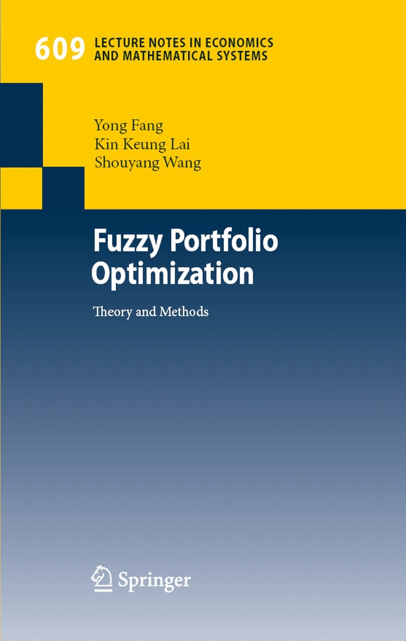 Titlebook: Fuzzy Portfolio Optimization; Theory and Methods Yong Fang,Kin Keung Lai,Shouyang Wang Book 2008 Springer-Verlag Berlin Heidelberg 2008 Inv Titlebook: Fuzzy Portfolio Optimization; Theory and Methods Yong Fang,Kin Keung Lai,Shouyang Wang Book 2008 Springer-Verlag Berlin Heidelberg 2008 Inv