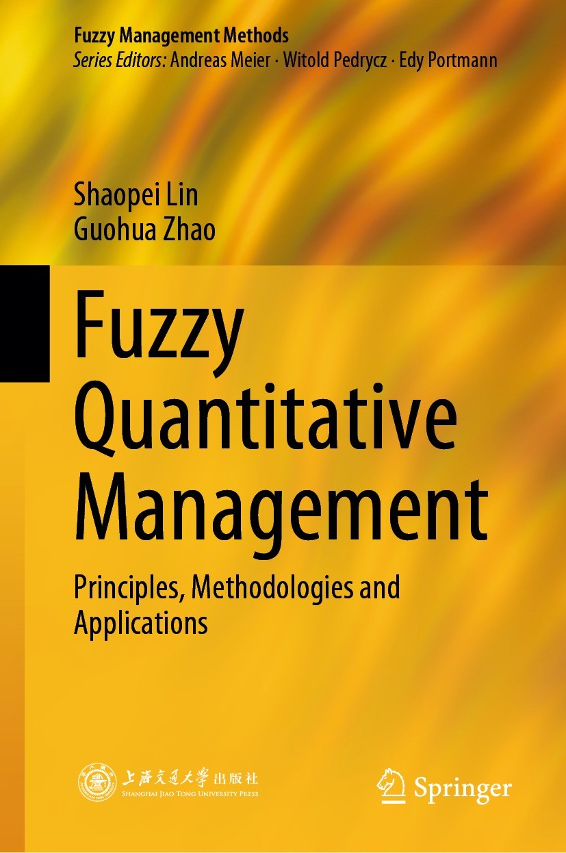 Titlebook: Fuzzy Quantitative Management; Principles, Methodol Shaopei Lin,Guohua Zhao Book 2023 Springer Nature Singapore Pte Ltd. and Shanghai Jiao Titlebook: Fuzzy Quantitative Management; Principles, Methodol Shaopei Lin,Guohua Zhao Book 2023 Springer Nature Singapore Pte Ltd. and Shanghai Jiao