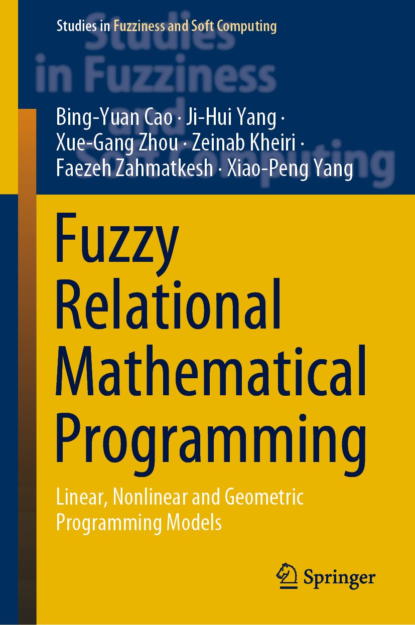 Titlebook: Fuzzy Relational Mathematical Programming; Linear, Nonlinear an Bing-Yuan Cao,Ji-Hui Yang,Xiao-Peng Yang Book 2020 Springer Nature Switzerl Titlebook: Fuzzy Relational Mathematical Programming; Linear, Nonlinear an Bing-Yuan Cao,Ji-Hui Yang,Xiao-Peng Yang Book 2020 Springer Nature Switzerl