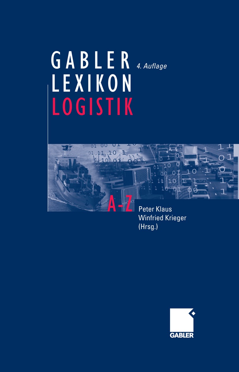 Titlebook: Gabler Lexikon Logistik; Management logistisc Peter Klaus (Inhaber),Winfried Krieger (lehrt) Book 20094th edition Gabler Verlag | Springer Titlebook: Gabler Lexikon Logistik; Management logistisc Peter Klaus (Inhaber),Winfried Krieger (lehrt) Book 20094th edition Gabler Verlag | Springer