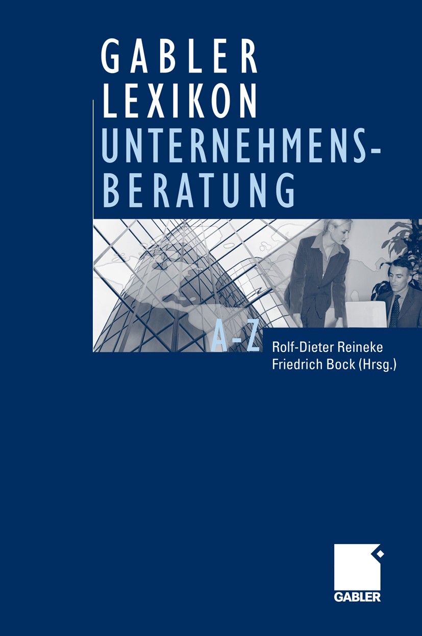 Titlebook: Gabler Lexikon Unternehmensberatung; Rolf-Dieter Reineke,Friedrich Bock Book 2007 Gabler Verlag | Springer Fachmedien Wiesbaden GmbH, Wies Titlebook: Gabler Lexikon Unternehmensberatung; Rolf-Dieter Reineke,Friedrich Bock Book 2007 Gabler Verlag | Springer Fachmedien Wiesbaden GmbH, Wies
