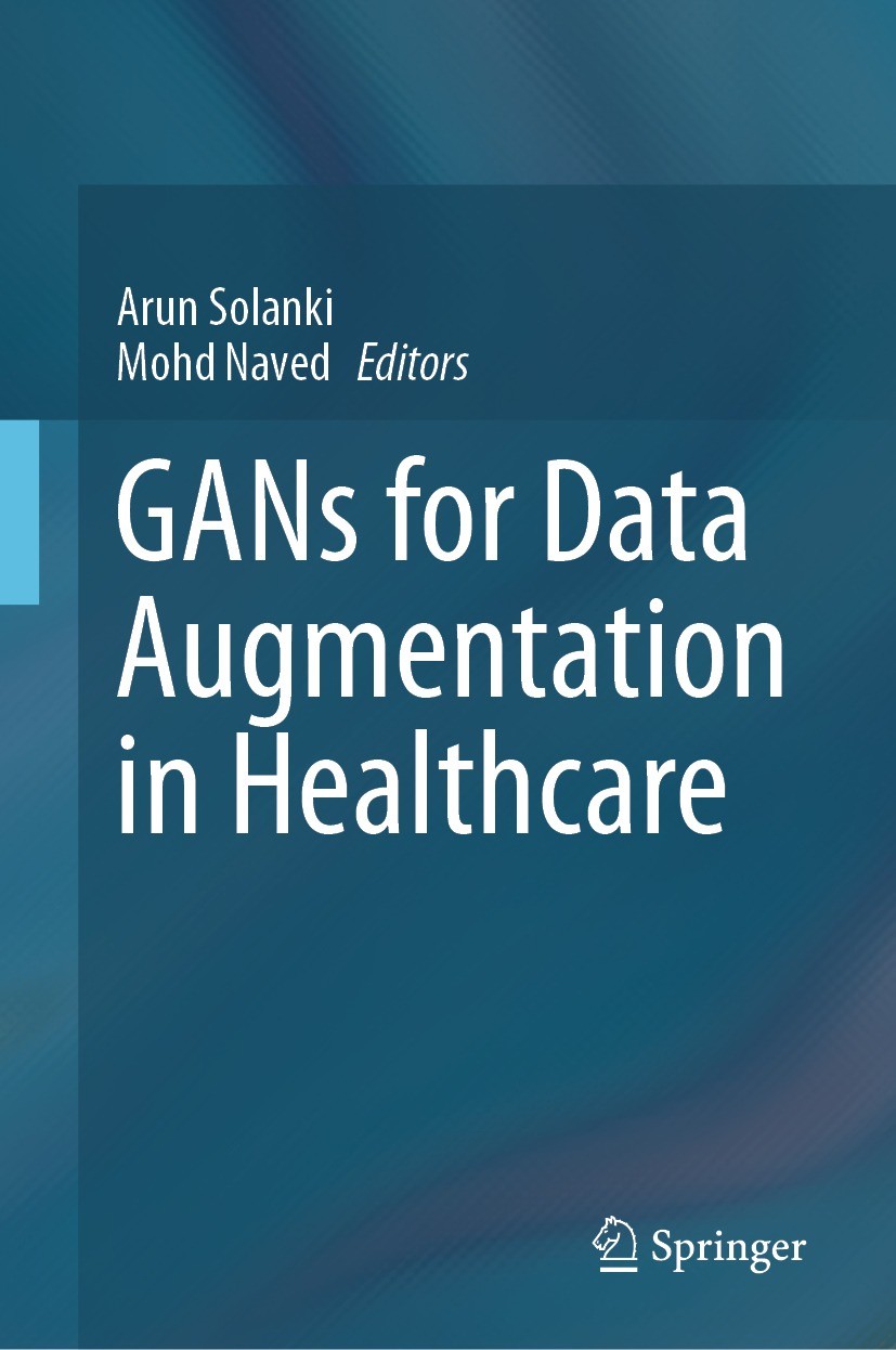 Titlebook: GANs for Data Augmentation in Healthcare; Arun Solanki,Mohd Naved Book 2023 The Editor(s) (if applicable) and The Author(s), under exclusi Titlebook: GANs for Data Augmentation in Healthcare; Arun Solanki,Mohd Naved Book 2023 The Editor(s) (if applicable) and The Author(s), under exclusi