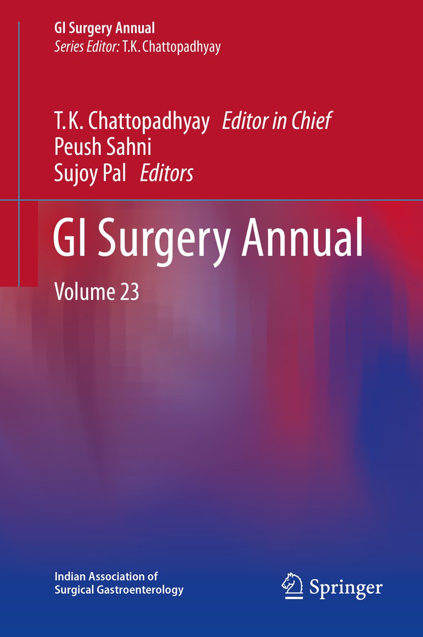 Titlebook: GI Surgery Annual; Volume 23 T.K. Chattopadhyay (Editor-in-chief),Peush Sahni,S Book 2017 Indian Association of Surgical Gastroenterology 2 Titlebook: GI Surgery Annual; Volume 23 T.K. Chattopadhyay (Editor-in-chief),Peush Sahni,S Book 2017 Indian Association of Surgical Gastroenterology 2
