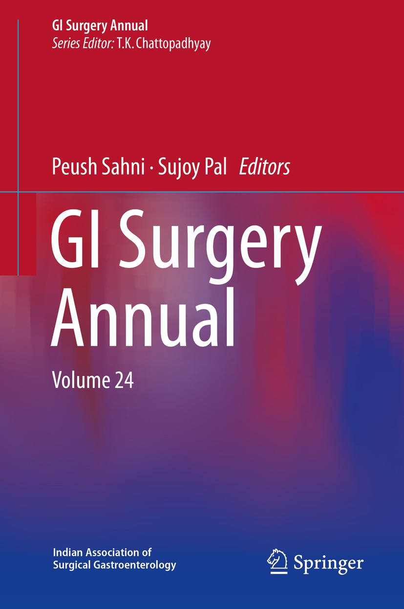 Titlebook: GI Surgery Annual; Volume 24 T.K. Chattopadhyay (Editor-in-Chief),Peush Sahni,S Book 2018 Indian Association of Surgical Gastroenterology 2 Titlebook: GI Surgery Annual; Volume 24 T.K. Chattopadhyay (Editor-in-Chief),Peush Sahni,S Book 2018 Indian Association of Surgical Gastroenterology 2