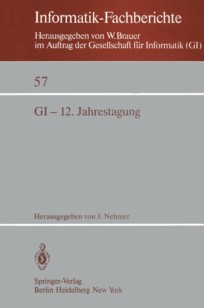 Titlebook: GI-12. Jahrestagung; Kaiserslautern, 5.–7 Jürgen Nehmer Conference proceedings 1982 Springer-Verlag Berlin Heidelberg 1982 Computer.Experte Titlebook: GI-12. Jahrestagung; Kaiserslautern, 5.–7 Jürgen Nehmer Conference proceedings 1982 Springer-Verlag Berlin Heidelberg 1982 Computer.Experte