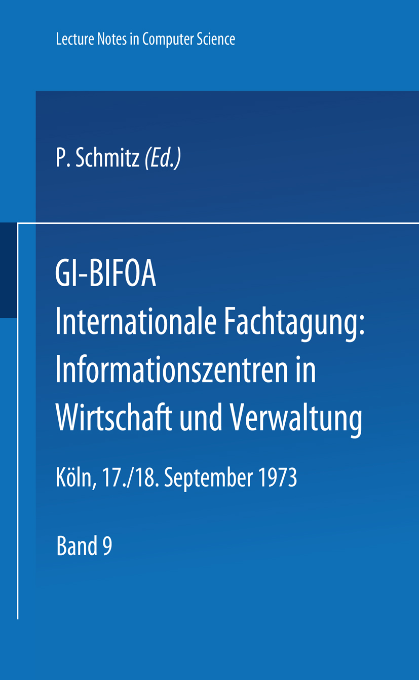 Titlebook: GI-BIFOA Internationale Fachtagung: Informationszentren in Wirtschaft und Verwaltung; Gesellschaft für Inf P. Schmitz Conference proceeding Titlebook: GI-BIFOA Internationale Fachtagung: Informationszentren in Wirtschaft und Verwaltung; Gesellschaft für Inf P. Schmitz Conference proceeding