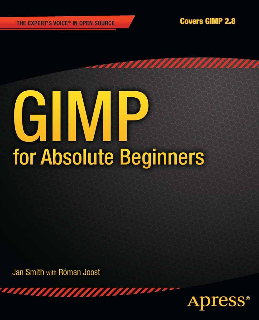 Titlebook: GIMP for Absolute Beginners; Jan Smith,Roman Joost Book 2012 Jan Smith and Roman Joost 2012 Titlebook: GIMP for Absolute Beginners; Jan Smith,Roman Joost Book 2012 Jan Smith and Roman Joost 2012