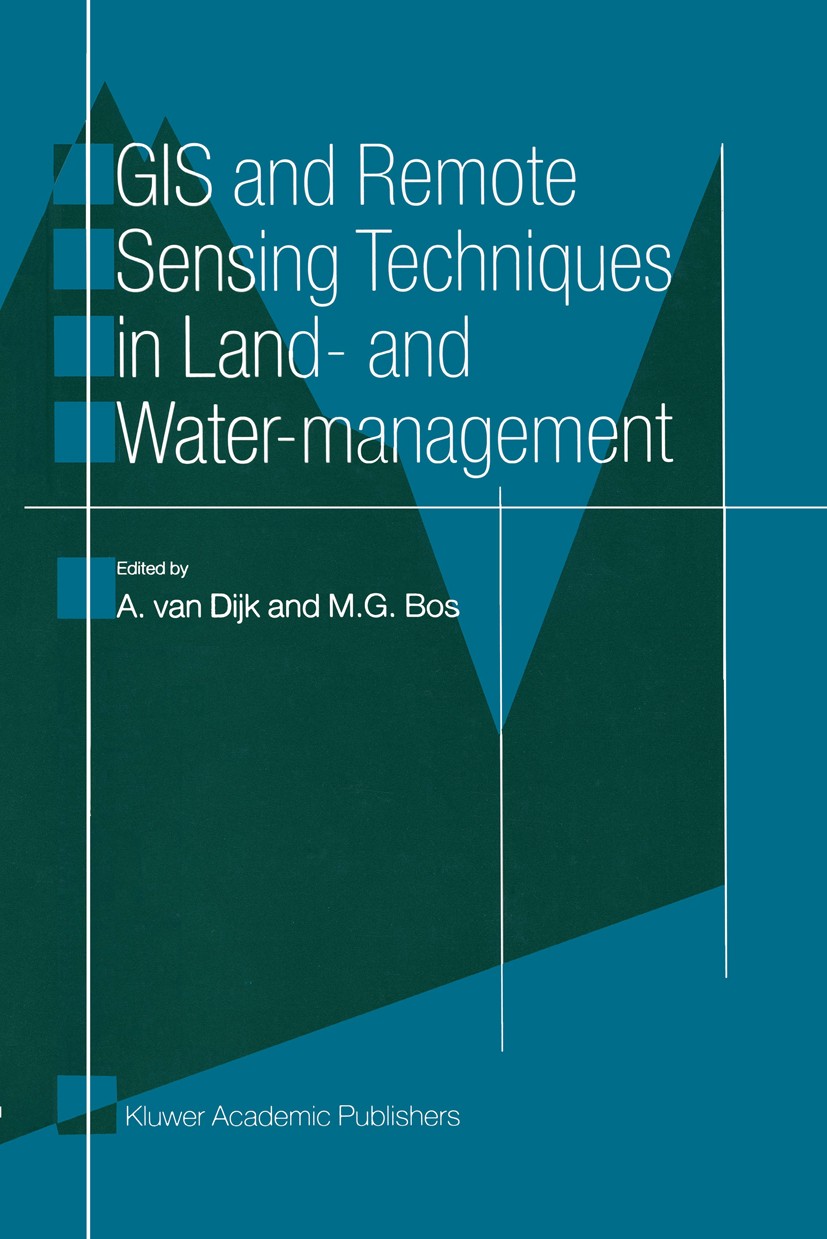 Titlebook: GIS and Remote Sensing Techniques in Land- and Water-management; A. Dijk,M. G. Bos Book 2001 Kluwer Academic Publishers 2001 GIS.Geoinform Titlebook: GIS and Remote Sensing Techniques in Land- and Water-management; A. Dijk,M. G. Bos Book 2001 Kluwer Academic Publishers 2001 GIS.Geoinform