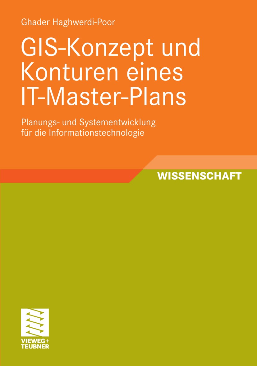 Titlebook: GIS-Konzept und Konturen eines IT-Master-Plans; Planungs- und System Ghader Haghwerdi-Poor Book 2010 Vieweg+Teubner Verlag | Springer Fachm Titlebook: GIS-Konzept und Konturen eines IT-Master-Plans; Planungs- und System Ghader Haghwerdi-Poor Book 2010 Vieweg+Teubner Verlag | Springer Fachm