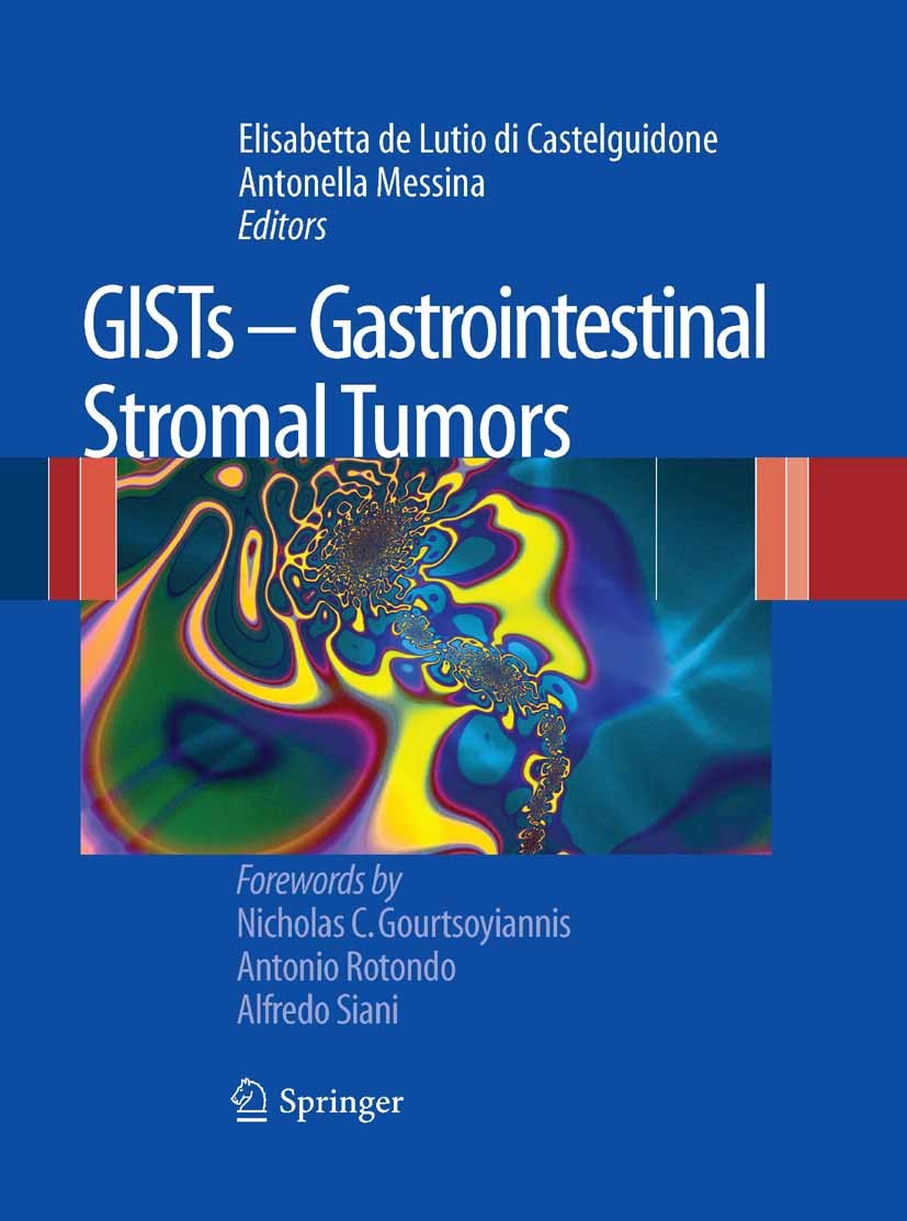 Titlebook: GISTs - Gastrointestinal Stromal Tumors; Elisabetta Lutio di Castelguidone,Antonella Messin Book 2011 Springer Verlag Milan 2011 Gastroint Titlebook: GISTs - Gastrointestinal Stromal Tumors; Elisabetta Lutio di Castelguidone,Antonella Messin Book 2011 Springer Verlag Milan 2011 Gastroint