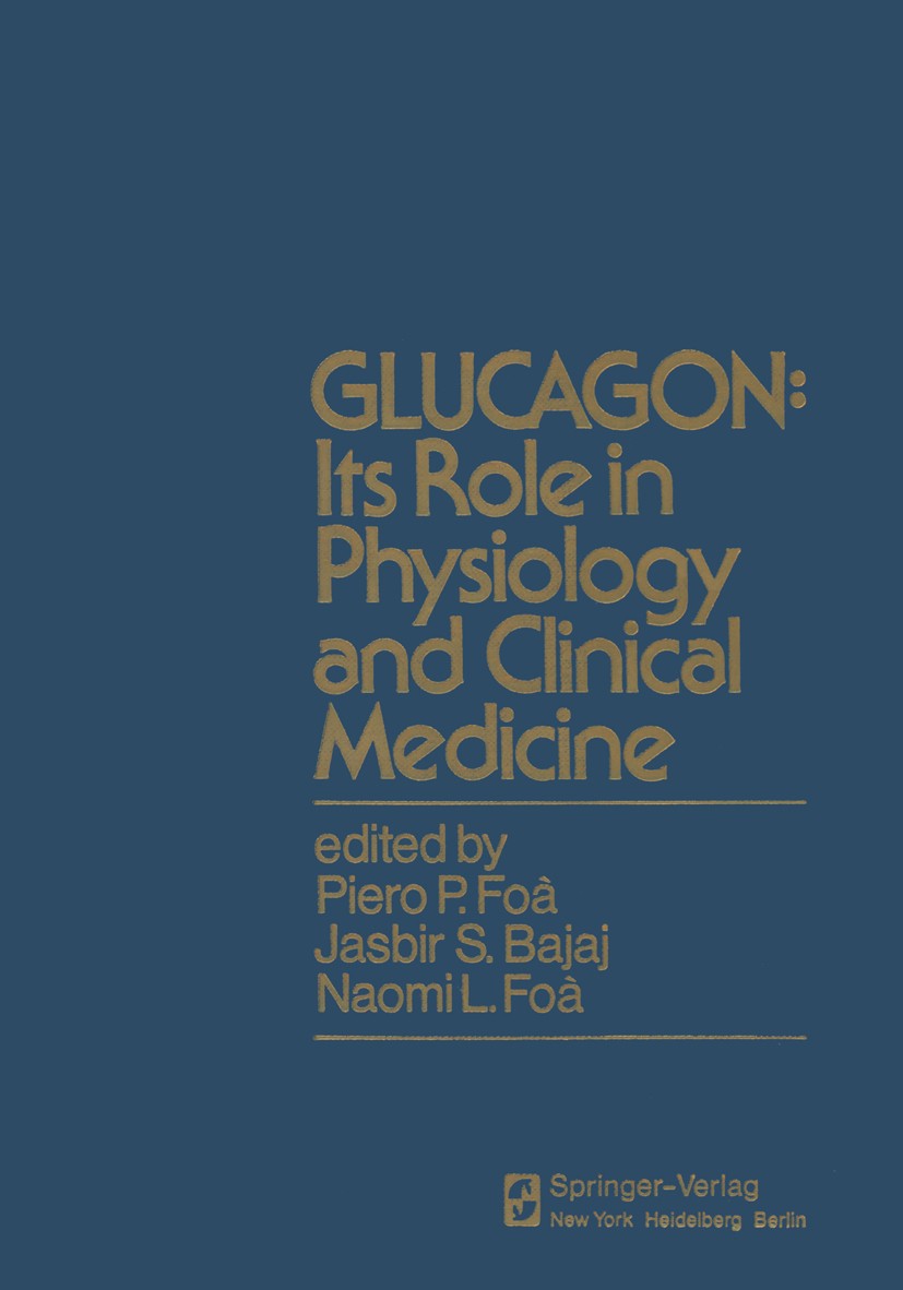 Titlebook: GLUCAGON: Its Role in Physiology and Clinical Medicine; Its Role in Physiolo Piero P. Foà,Jasbir S. Bajaj,Naomi L. Foà Conference proceedin Titlebook: GLUCAGON: Its Role in Physiology and Clinical Medicine; Its Role in Physiolo Piero P. Foà,Jasbir S. Bajaj,Naomi L. Foà Conference proceedin