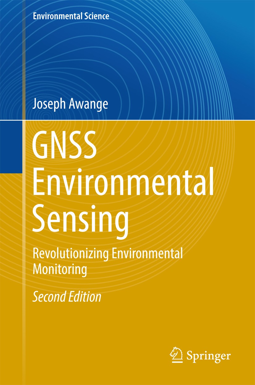 Titlebook: GNSS Environmental Sensing; Revolutionizing Envi Joseph Awange Book 2018Latest edition Springer International Publishing AG 2018 Remote Sen Titlebook: GNSS Environmental Sensing; Revolutionizing Envi Joseph Awange Book 2018Latest edition Springer International Publishing AG 2018 Remote Sen