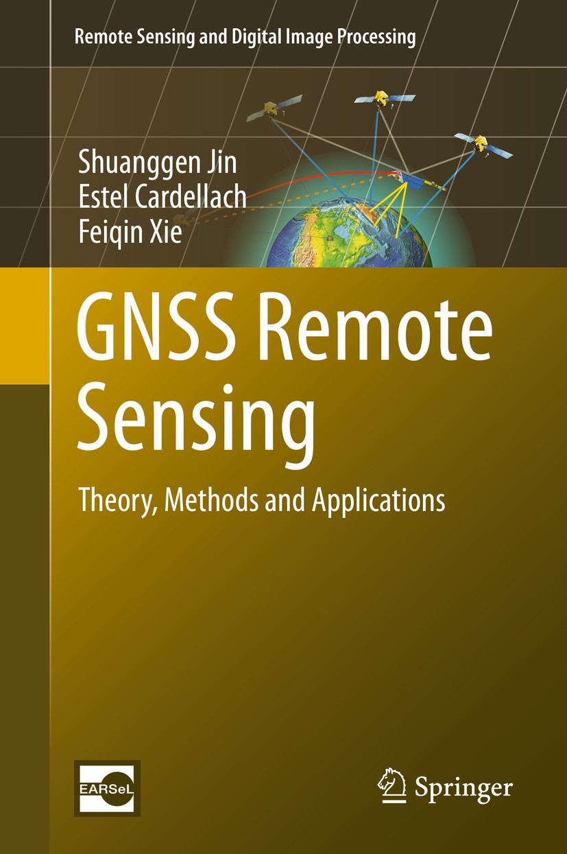Titlebook: GNSS Remote Sensing; Theory, Methods and Shuanggen Jin,Estel Cardellach,Feiqin Xie Book 2014 Springer Science+Business Media Dordrecht 201 Titlebook: GNSS Remote Sensing; Theory, Methods and Shuanggen Jin,Estel Cardellach,Feiqin Xie Book 2014 Springer Science+Business Media Dordrecht 201