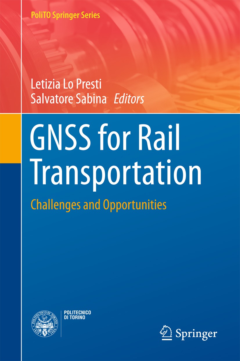 Titlebook: GNSS for Rail Transportation; Challenges and Oppor Letizia Lo Presti,Salvatore Sabina Book 2018 Springer International Publishing AG, part Titlebook: GNSS for Rail Transportation; Challenges and Oppor Letizia Lo Presti,Salvatore Sabina Book 2018 Springer International Publishing AG, part