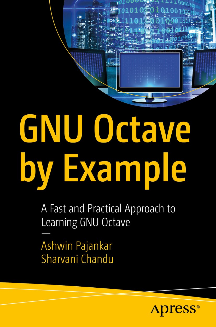 Titlebook: GNU Octave by Example; A Fast and Practical Ashwin Pajankar,Sharvani Chandu Book 2020 Ashwin Pajankar and Sharvani Chandu 2020 Octave.GNU O Titlebook: GNU Octave by Example; A Fast and Practical Ashwin Pajankar,Sharvani Chandu Book 2020 Ashwin Pajankar and Sharvani Chandu 2020 Octave.GNU O