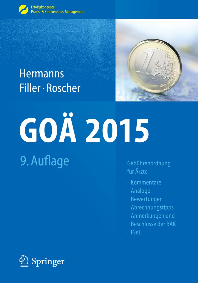Titlebook: GOÄ 2015; Gebührenordnung für Peter M. Hermanns,Gert Filler,Bärbel Roscher Book 20159th edition Springer-Verlag Berlin Heidelberg 2015 Abr Titlebook: GOÄ 2015; Gebührenordnung für Peter M. Hermanns,Gert Filler,Bärbel Roscher Book 20159th edition Springer-Verlag Berlin Heidelberg 2015 Abr