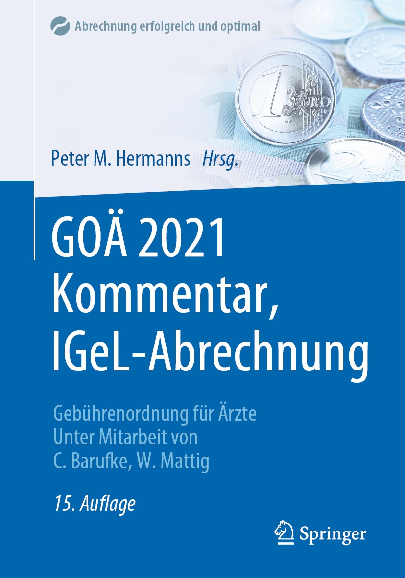 Titlebook: GOÄ 2021 Kommentar, IGeL-Abrechnung; Gebührenordnung für Peter M. Hermanns Book 202115th edition Der/die Herausgeber bzw. der/die Autor(en Titlebook: GOÄ 2021 Kommentar, IGeL-Abrechnung; Gebührenordnung für Peter M. Hermanns Book 202115th edition Der/die Herausgeber bzw. der/die Autor(en
