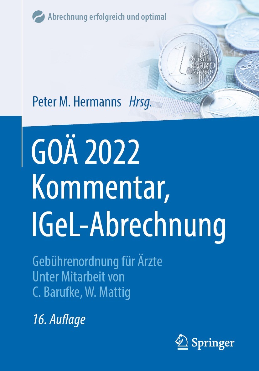 Titlebook: GOÄ 2022 Kommentar, IGeL-Abrechnung; Gebührenordnung für Peter M. Hermanns Book 202216th edition Der/die Herausgeber bzw. der/die Autor(en Titlebook: GOÄ 2022 Kommentar, IGeL-Abrechnung; Gebührenordnung für Peter M. Hermanns Book 202216th edition Der/die Herausgeber bzw. der/die Autor(en
