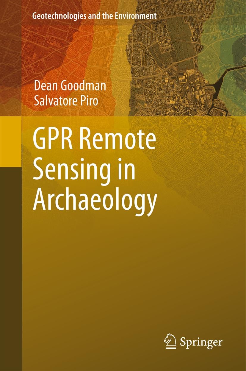 Titlebook: GPR Remote Sensing in Archaeology; Dean Goodman,Salvatore Piro Textbook 2013 Springer-Verlag Berlin Heidelberg 2013 Cultural Heritage.Grou Titlebook: GPR Remote Sensing in Archaeology; Dean Goodman,Salvatore Piro Textbook 2013 Springer-Verlag Berlin Heidelberg 2013 Cultural Heritage.Grou
