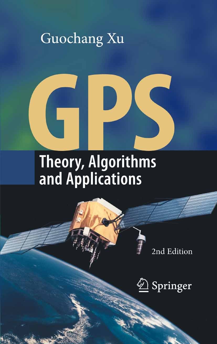 Titlebook: GPS; Theory, Algorithms a Guochang Xu Book 20072nd edition Springer-Verlag Berlin Heidelberg 2007 Adjustment and Filtering.Ambiguity Resolu Titlebook: GPS; Theory, Algorithms a Guochang Xu Book 20072nd edition Springer-Verlag Berlin Heidelberg 2007 Adjustment and Filtering.Ambiguity Resolu