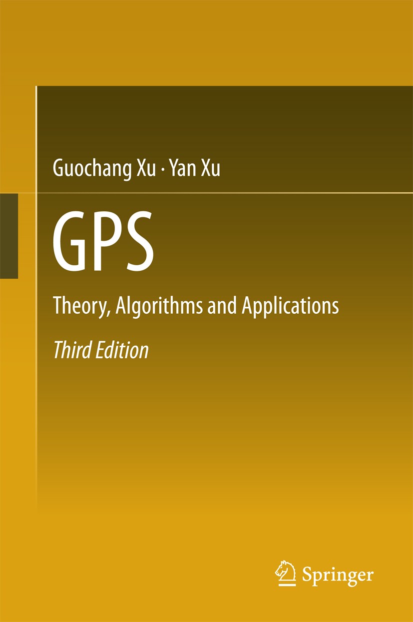 Titlebook: GPS; Theory, Algorithms a Guochang Xu,Yan Xu Book 2016Latest edition Springer-Verlag Berlin Heidelberg 2016 GPS/Glonass/Galileo/Compass.Glo Titlebook: GPS; Theory, Algorithms a Guochang Xu,Yan Xu Book 2016Latest edition Springer-Verlag Berlin Heidelberg 2016 GPS/Glonass/Galileo/Compass.Glo