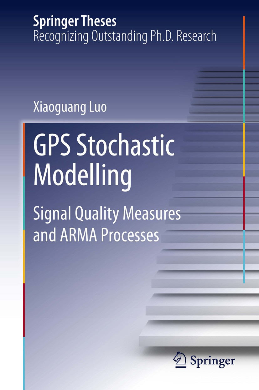 Titlebook: GPS Stochastic Modelling; Signal Quality Measu Xiaoguang Luo Book 2013 Springer-Verlag Berlin Heidelberg 2013 ARMA Process.AutoRegressive M Titlebook: GPS Stochastic Modelling; Signal Quality Measu Xiaoguang Luo Book 2013 Springer-Verlag Berlin Heidelberg 2013 ARMA Process.AutoRegressive M
