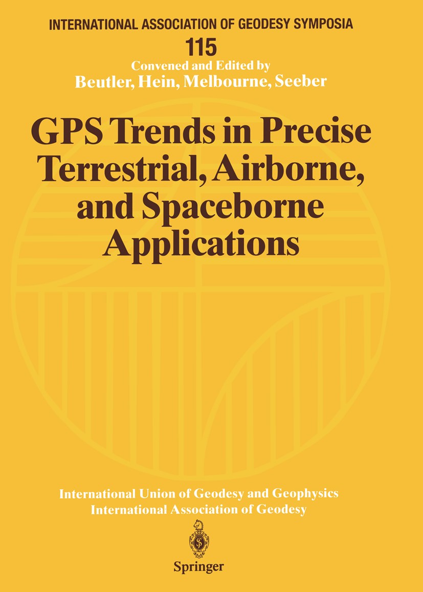 Titlebook: GPS Trends in Precise Terrestrial, Airborne, and Spaceborne Applications; Symposium No. 115 Bo Gerhard Beutler,William G. Melbourne,Günter Titlebook: GPS Trends in Precise Terrestrial, Airborne, and Spaceborne Applications; Symposium No. 115 Bo Gerhard Beutler,William G. Melbourne,Günter