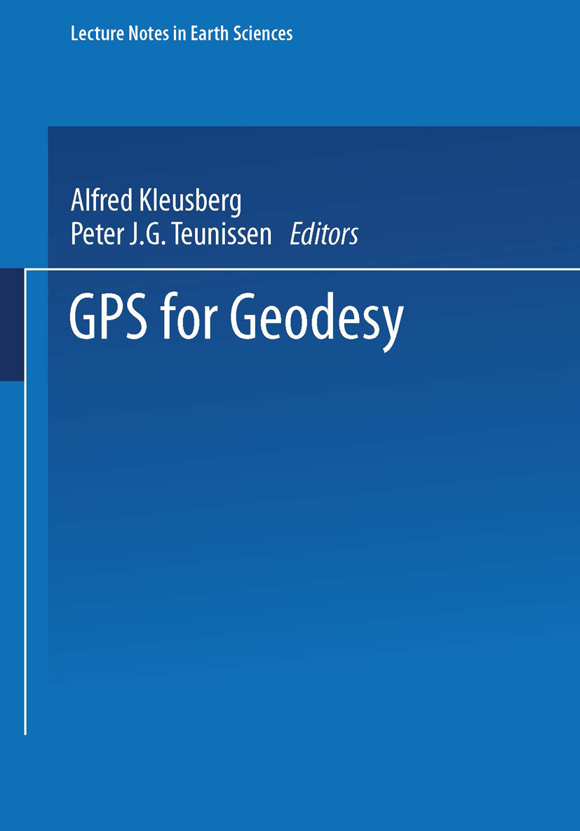 Titlebook: GPS for Geodesy; Alfred Kleusberg,Peter J. G. Teunissen Book 19961st edition Springer-Verlag Berlin Heidelberg 1996 GPS.Geodynamik.Referen Titlebook: GPS for Geodesy; Alfred Kleusberg,Peter J. G. Teunissen Book 19961st edition Springer-Verlag Berlin Heidelberg 1996 GPS.Geodynamik.Referen