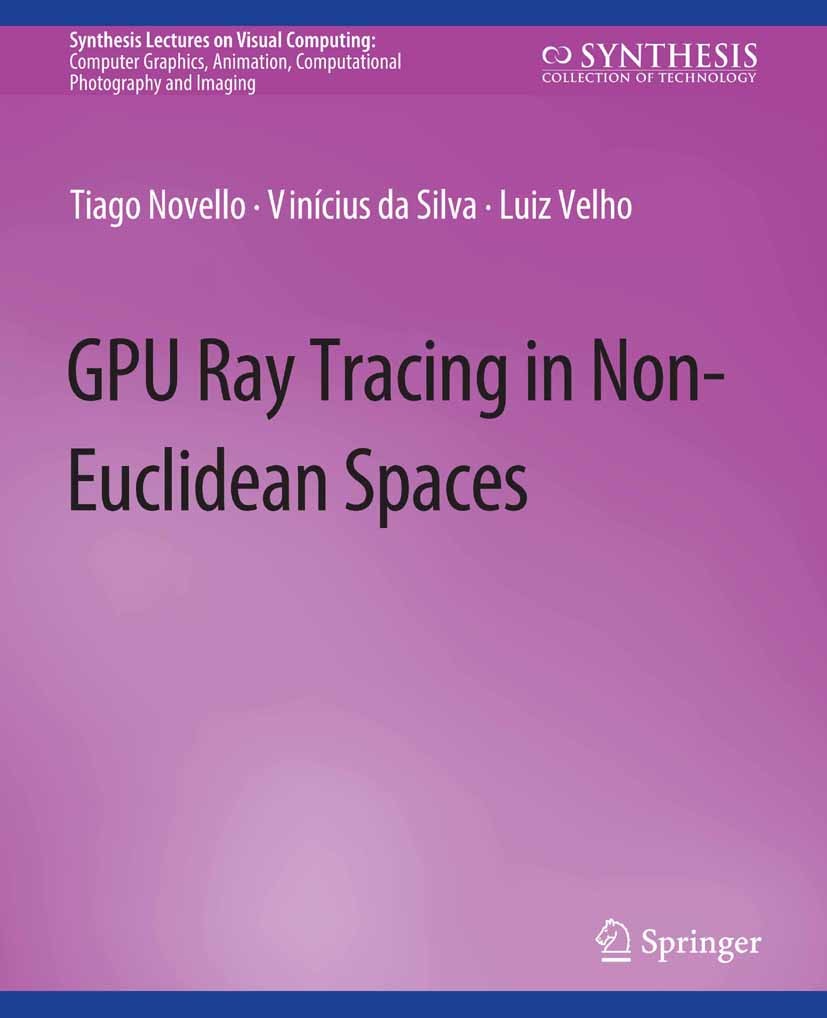 Titlebook: GPU Ray Tracing in Non-Euclidean Spaces; Tiago Novello,Vinícius da Silva,Luiz Velho Book 2022 Springer Nature Switzerland AG 2022 Titlebook: GPU Ray Tracing in Non-Euclidean Spaces; Tiago Novello,Vinícius da Silva,Luiz Velho Book 2022 Springer Nature Switzerland AG 2022