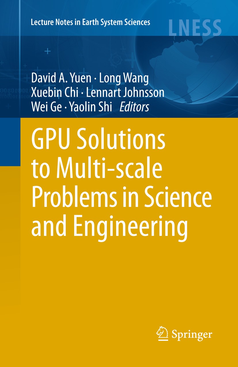 Titlebook: GPU Solutions to Multi-scale Problems in Science and Engineering; David A. Yuen,Long Wang,Yaolin Shi Book 2013 Springer-Verlag Berlin Heid Titlebook: GPU Solutions to Multi-scale Problems in Science and Engineering; David A. Yuen,Long Wang,Yaolin Shi Book 2013 Springer-Verlag Berlin Heid