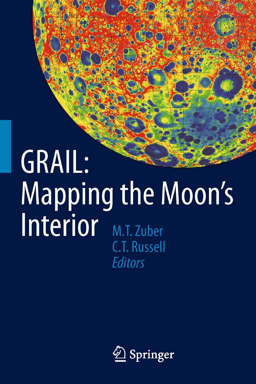 Titlebook: GRAIL: Mapping the Moon‘s Interior; M. T. Zuber,C. T. Russell Book 2014 Springer Science+Business Media New York 2014 GRAIL Mission Result Titlebook: GRAIL: Mapping the Moon‘s Interior; M. T. Zuber,C. T. Russell Book 2014 Springer Science+Business Media New York 2014 GRAIL Mission Result