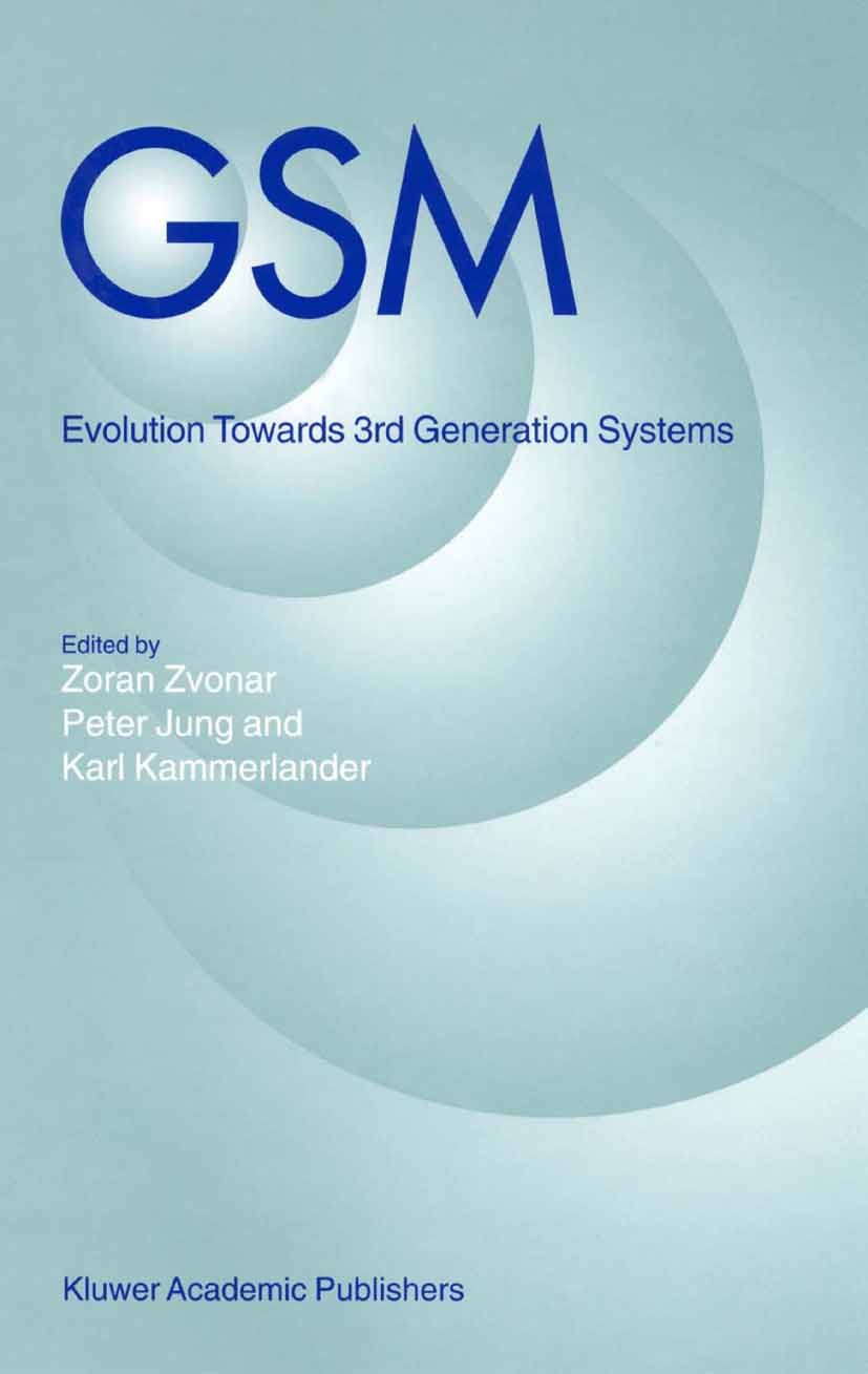 Titlebook: GSM; Evolution towards 3r Zoran Zvonar,Peter Jung,Karl Kammerlander Book 2002 Springer Science+Business Media New York 2002 RAM.Random Acce Titlebook: GSM; Evolution towards 3r Zoran Zvonar,Peter Jung,Karl Kammerlander Book 2002 Springer Science+Business Media New York 2002 RAM.Random Acce