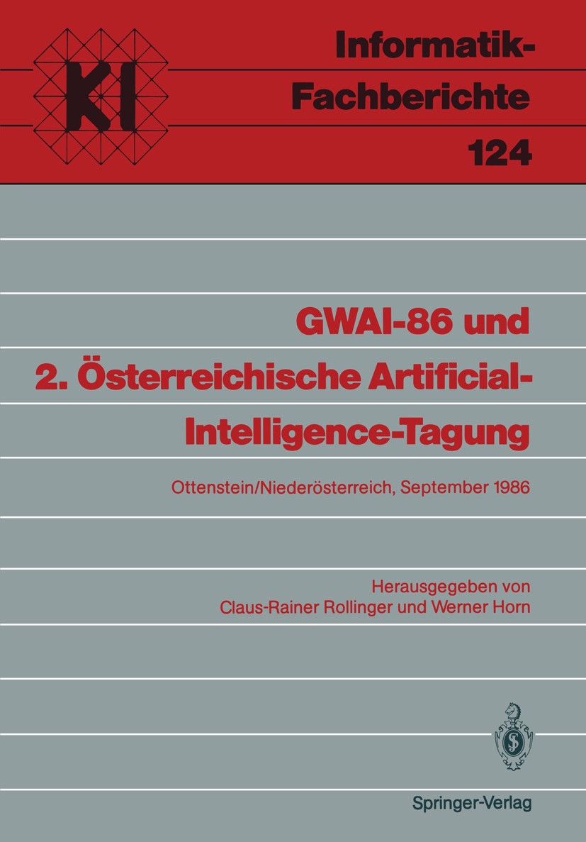 Titlebook: GWAI-86 und 2. Österreichische Artificial-Intelligence-Tagung; Ottenstein/Niederöst Claus-Rainer Rollinger,Werner Horn Conference proceedin Titlebook: GWAI-86 und 2. Österreichische Artificial-Intelligence-Tagung; Ottenstein/Niederöst Claus-Rainer Rollinger,Werner Horn Conference proceedin