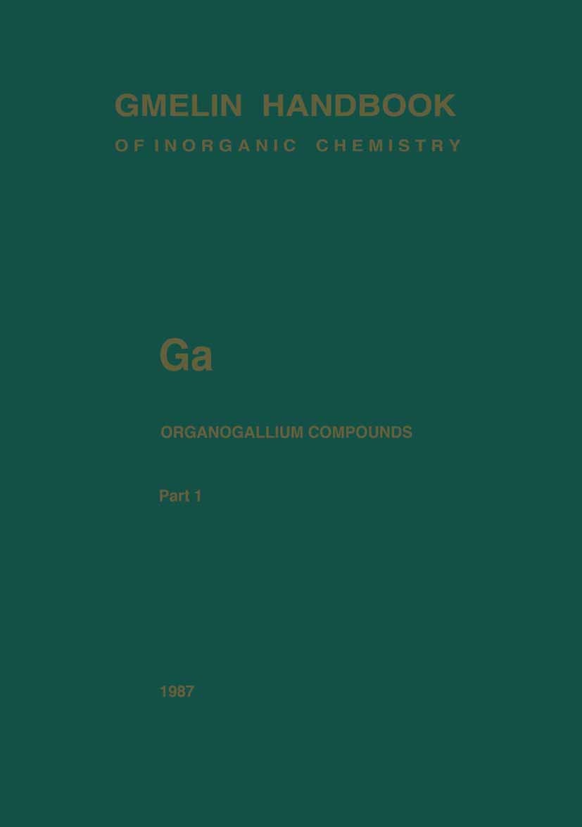 Titlebook: Ga Organogallium Compounds; Part 1 Jean-Claude Maire,Ulrich Krüerke,Christa Siebert,U Book 1986Latest edition Springer-Verlag Berlin Heidel Titlebook: Ga Organogallium Compounds; Part 1 Jean-Claude Maire,Ulrich Krüerke,Christa Siebert,U Book 1986Latest edition Springer-Verlag Berlin Heidel
