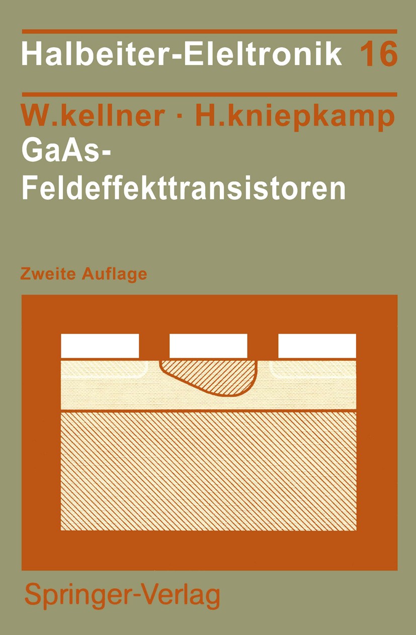 Titlebook: GaAs-Feldeffekttransistoren; Walter Kellner,Hermann Kniepkamp Textbook 1989Latest edition Springer-Verlag Berlin, Heidelberg 1989 Baueleme Titlebook: GaAs-Feldeffekttransistoren; Walter Kellner,Hermann Kniepkamp Textbook 1989Latest edition Springer-Verlag Berlin, Heidelberg 1989 Baueleme