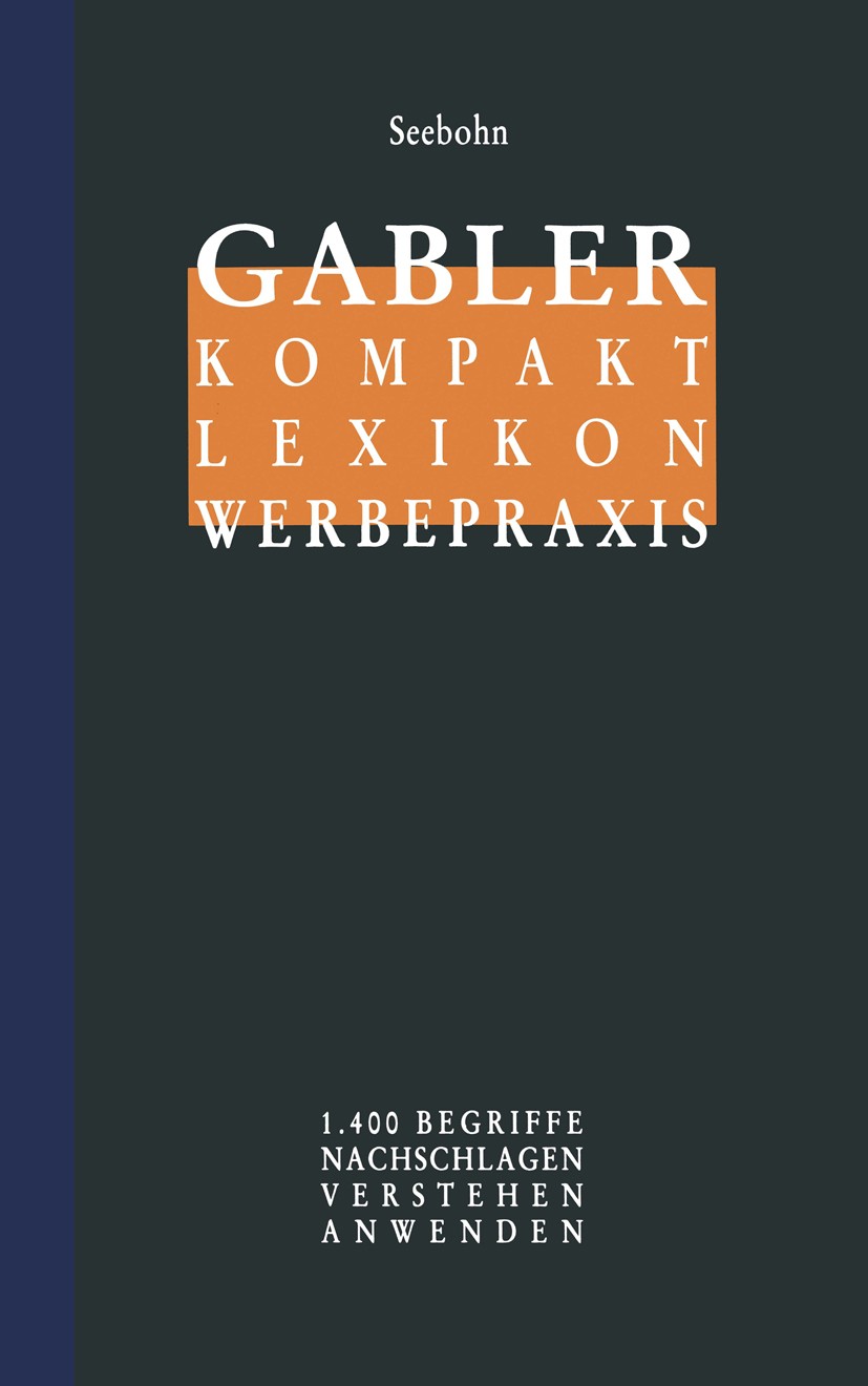 Titlebook: Gabler; Kompakt Lexikon Werb Joachim Seebohn Book 19991st edition Springer Fachmedien Wiesbaden 1999 Erfolgskontrolle.Kommunikation.Kommuni Titlebook: Gabler; Kompakt Lexikon Werb Joachim Seebohn Book 19991st edition Springer Fachmedien Wiesbaden 1999 Erfolgskontrolle.Kommunikation.Kommuni