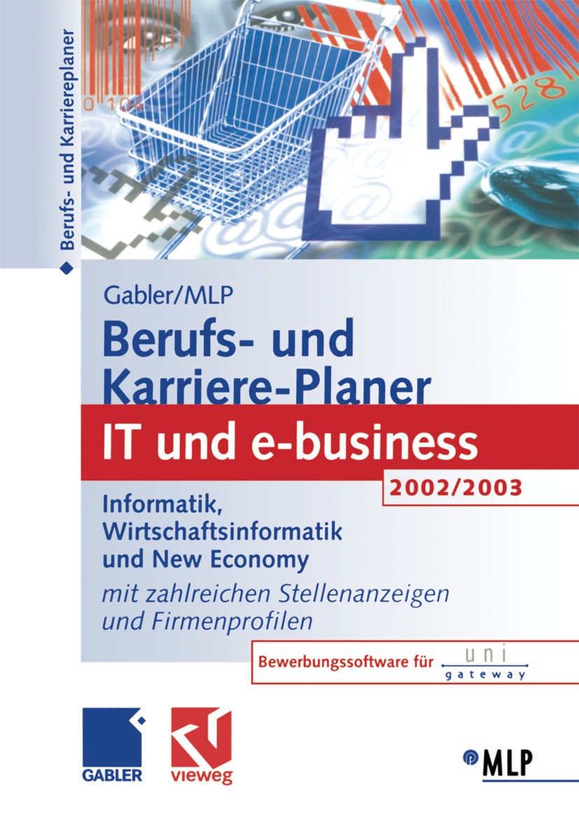 Titlebook: Gabler / MLP Berufs- und Karriere-Planer 2002/2003: IT und e-business; Informatik, Wirtscha Michaela Abdelhamid,Dirk Buschmann,Volker Zwick Titlebook: Gabler / MLP Berufs- und Karriere-Planer 2002/2003: IT und e-business; Informatik, Wirtscha Michaela Abdelhamid,Dirk Buschmann,Volker Zwick
