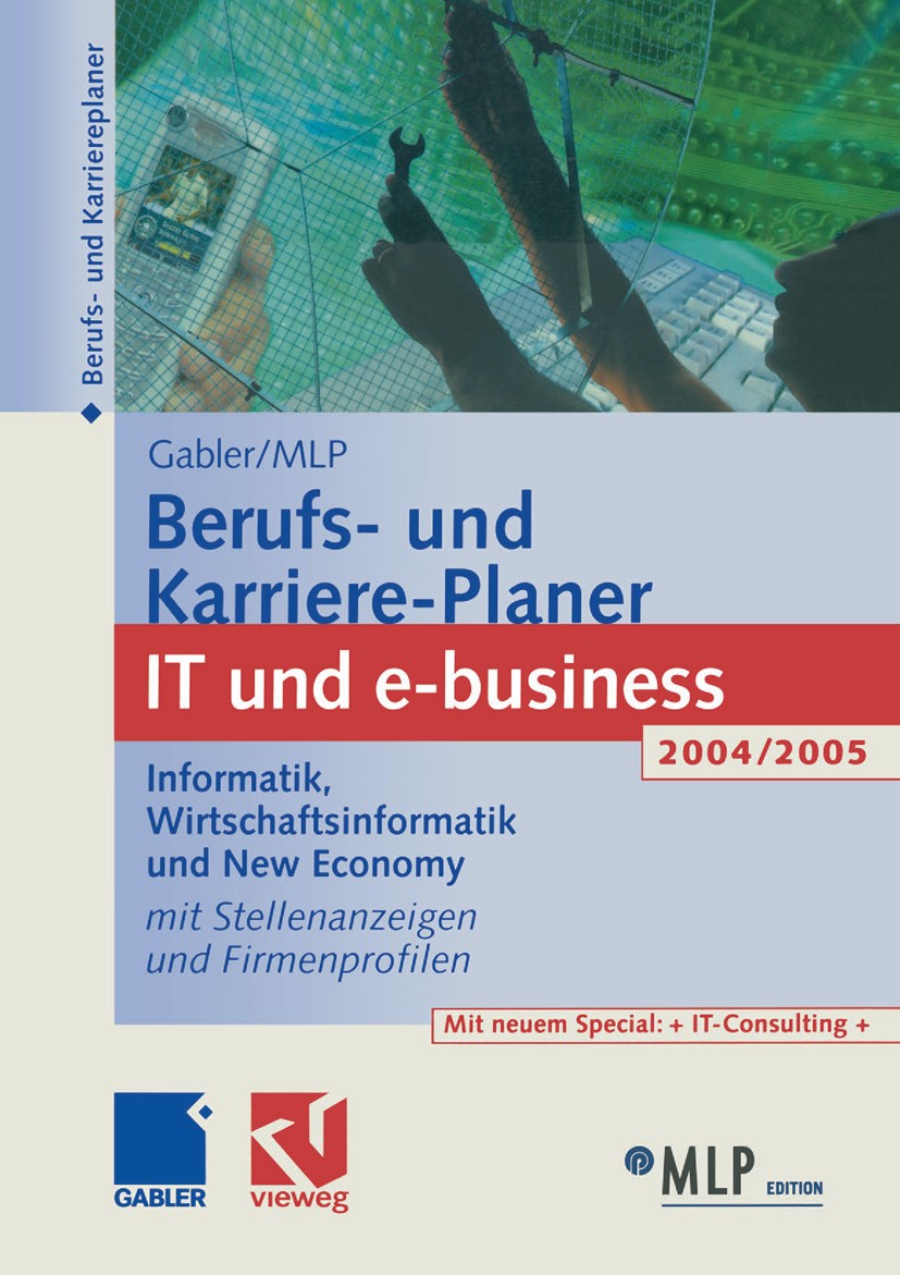Titlebook: Gabler / MLP Berufs- und Karriere-Planer IT und e-business 2004/2005; Informatik, Wirtscha Michaela Abdelhamid,Dirk Buschmann,Volker Zwick Titlebook: Gabler / MLP Berufs- und Karriere-Planer IT und e-business 2004/2005; Informatik, Wirtscha Michaela Abdelhamid,Dirk Buschmann,Volker Zwick