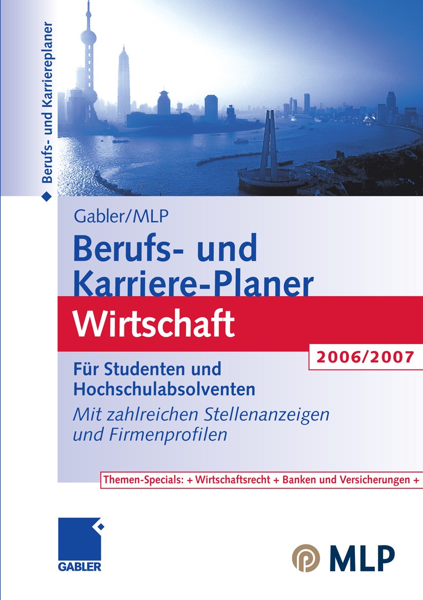 Titlebook: Gabler / MLP Berufs- und Karriere-Planer Wirtschaft 2006/2007; Für Studenten und Ho Margaretha Hamm,Lutz Hoffmann,Susanne Löffelholz Confer Titlebook: Gabler / MLP Berufs- und Karriere-Planer Wirtschaft 2006/2007; Für Studenten und Ho Margaretha Hamm,Lutz Hoffmann,Susanne Löffelholz Confer