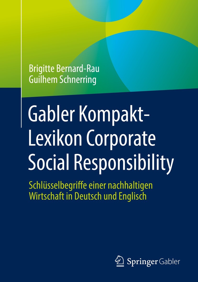 Titlebook: Gabler Kompakt-Lexikon Corporate Social Responsibility; Schlüsselbegriffe ei Brigitte Bernard-Rau,Guilhem Schnerring Book 2022 Der/die Hera Titlebook: Gabler Kompakt-Lexikon Corporate Social Responsibility; Schlüsselbegriffe ei Brigitte Bernard-Rau,Guilhem Schnerring Book 2022 Der/die Hera