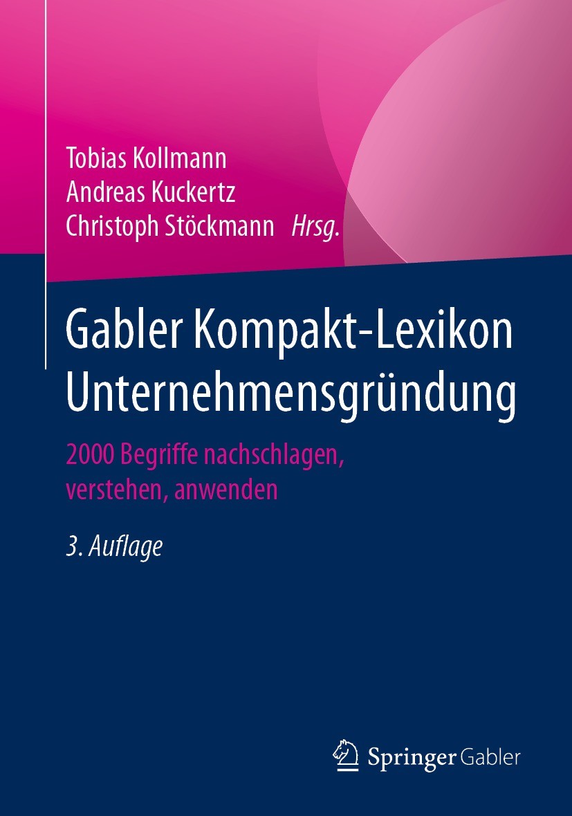 Titlebook: Gabler Kompakt-Lexikon Unternehmensgründung; 2000 Begriffe nachsc Tobias Kollmann,Andreas Kuckertz,Christoph Stöckma Book 2021Latest editio Titlebook: Gabler Kompakt-Lexikon Unternehmensgründung; 2000 Begriffe nachsc Tobias Kollmann,Andreas Kuckertz,Christoph Stöckma Book 2021Latest editio