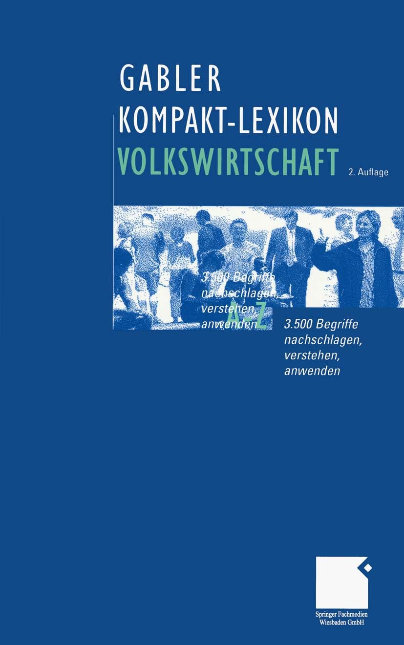 Titlebook: Gabler Kompakt-Lexikon Volkswirtschaft; 3.500 Begriffe nachs Dirk Piekenbrock Book 20032nd edition Gabler Verlag | Springer Fachmedien Wies Titlebook: Gabler Kompakt-Lexikon Volkswirtschaft; 3.500 Begriffe nachs Dirk Piekenbrock Book 20032nd edition Gabler Verlag | Springer Fachmedien Wies