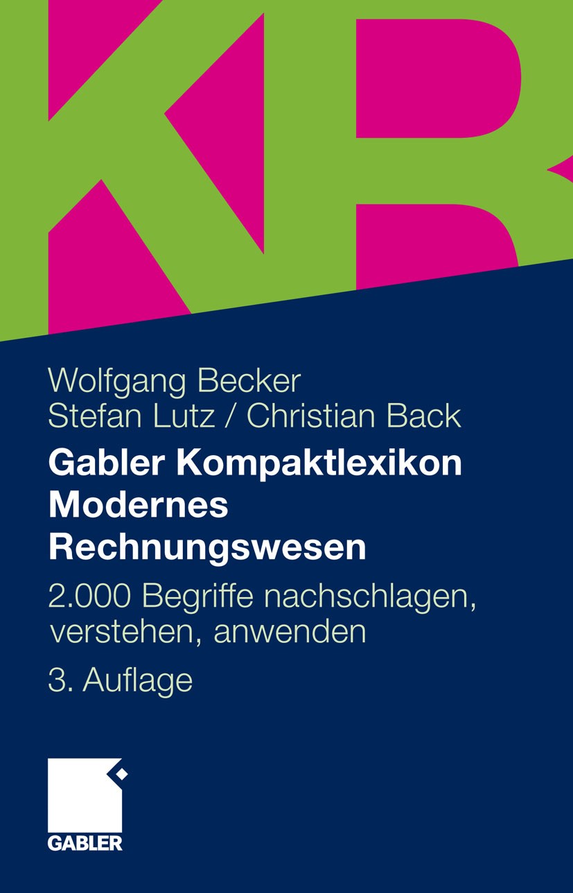 Titlebook: Gabler Kompaktlexikon Modernes Rechnungswesen; 2.000 Begriffe nachs Wolfgang Becker,Stefan Lutz,Christian Back Book 2011Latest edition Gabl Titlebook: Gabler Kompaktlexikon Modernes Rechnungswesen; 2.000 Begriffe nachs Wolfgang Becker,Stefan Lutz,Christian Back Book 2011Latest edition Gabl